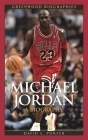 Michael Jordan: A Biography (Greenwood Biographies) By David L. Porter Cover Image