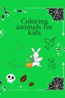 Coloring animals for kids: Coloring Book For Kids. This book contains 50 pages of coloring 6×9 inch By Pirlo Coloring Cover Image