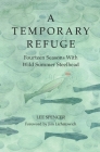 A Temporary Refuge: Fourteen Seasons with Wild Summer Steelhead Cover Image