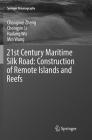 21st Century Maritime Silk Road: Construction of Remote Islands and Reefs (Springer Oceanography) By Chongwei Zheng, Chongyin Li, Hailang Wu Cover Image
