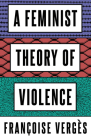 A Feminist Theory of Violence: A Decolonial Perspective Cover Image