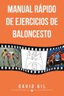 Manual Rapido de Ejercicios de Baloncesto By David Gil Cover Image