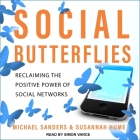Social Butterflies: Reclaiming the Positive Power of Social Networks By Michael Sanders, Susannah Hume, Simon Vance (Read by) Cover Image
