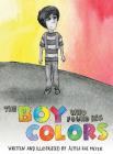 The Boy Who Found His Colors By Alyssa Rae Meyer, Alyssa Rae Meyer (Illustrator) Cover Image