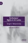 Performers' Rights in Sri Lanka: Singers' Melancholia By Gowri Nanayakkara Cover Image