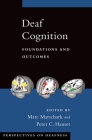 Deaf Cognition: Foundations and Outcomes (Perspectives on Deafness) Cover Image