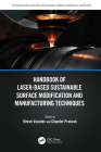 Handbook of Laser-Based Sustainable Surface Modification and Manufacturing Techniques By Hitesh Vasudev (Editor), Chander Prakash (Editor) Cover Image