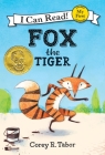 Fox the Tiger (My First I Can Read) By Corey R. Tabor, Corey R. Tabor (Illustrator) Cover Image