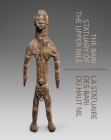 The Bari Statuary of the Upper Nile By Dominik Remondino, Jean-Baptiste Sevette Cover Image
