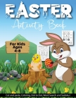 Easter Activity Book For Kids Age 4-8: A Fun Kid Workbook With Cut And Paste, Coloring, Dot To Dot, Word Search And Sudoku Game For Learning Cover Image