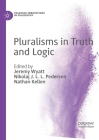 Pluralisms in Truth and Logic (Palgrave Innovations in Philosophy) By Jeremy Wyatt (Editor), Nikolaj J. L. L. Pedersen (Editor), Nathan Kellen (Editor) Cover Image
