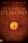 Dealing with Demons: An Introductory Guide to Exorcism and Discerning Evil Spirits Cover Image