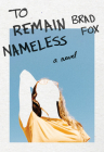 To Remain Nameless By Brad Fox Cover Image