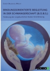 Bindungsorientierte Begleitung in der Schwangerschaft (B.O.B.S.). Förderung der vorgeburtlichen Mutter-Kind-Bindung Cover Image