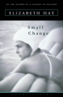 Small Change By Elizabeth Hay Cover Image