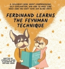 Ferdinand Learns the Feynman Technique: A Children's Book About Comprehension, Self-Explanation, and How to Make Sure You Don't Have Any Blind Spots By Charlotte Dane Cover Image