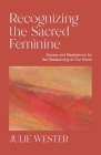 Recognizing the Sacred Feminine: Stories and Meditations for the Rebalancing of Our World Cover Image