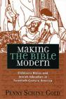 Making the Bible Modern: Children's Bibles and Jewish Education in Twentieth-Century America By Penny Schine Gold Cover Image