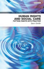 Human Rights and Social Care: Putting Rights into Practice (Policy and Practice in Health and Social Care #26) By Sam Smith Cover Image