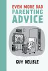 Even More Bad Parenting Advice By Guy Delisle, Helge Dascher (Translated by) Cover Image