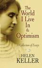The World I Live in and Optimism: A Collection of Essays (Dover Books on Literature & Drama) By Helen Keller Cover Image