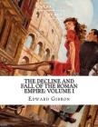 The Decline and Fall of the Roman Empire: Volume I By Sheba Blake, Edward Gibbon Cover Image