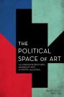 The Political Space of Art: The Dardenne Brothers, Arundhati Roy, Ai Weiwei and Burial (Experiments/On the Political) Cover Image