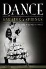 Dance in Saratoga Springs By Denise Limoli Cover Image