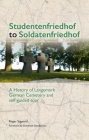 Studentenfriedhof to Soldatenfriedhof: A History of Langemark German Cemetery and Self-guided Tour By Roger Steward, Dominiek Dendooven (Foreword by) Cover Image