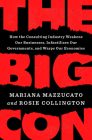 The Big Con: How the Consulting Industry Weakens Our Businesses, Infantilizes Our Governments, and Warps Our Economies By Mariana Mazzucato, Rosie Collington Cover Image
