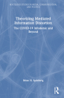Theorizing Mediated Information Distortion: The Covid-19 Infodemic and Beyond By Brian H. Spitzberg Cover Image