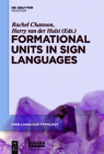 Formational Units in Sign Languages (Sign Language Typology [Slt] #3) By Rachel Channon (Editor), H. C. Van De Hulst (Editor) Cover Image