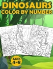 Dinosaurs Color By Number: Activity book for boys and Girls - Ages 4-8 Cover Image