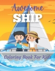 Awesome Ship Coloring Book For Kids By Arshi Book House Cover Image