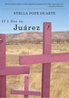 If I Die in Juárez (Camino del Sol ) By Stella Pope Duarte Cover Image
