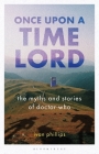 Once Upon a Time Lord: The Myths and Stories of Doctor Who (Who Watching) By Ivan Phillips Cover Image