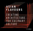 Asian Flavours: Creating Architecture for Culinary Culture (Detail Special) By Christian Schittich (Editor) Cover Image