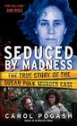 Seduced by Madness By Carol Pogash Cover Image