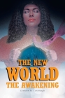 The New World: The Awakening By Leahann M. Cavanaugh Cover Image