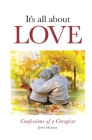 It's All About Love: Confessions of a Caregiver By John Murray Cover Image
