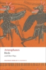 Birds and Other Plays (Oxford World's Classics) By Aristophanes, Stephen Halliwell Cover Image