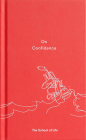 On Confidence By The School of Life, Alain de Botton (Editor) Cover Image