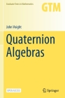 Quaternion Algebras (Graduate Texts in Mathematics #288) By John Voight Cover Image