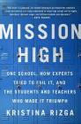 Mission High: One School, How Experts Tried to Fail It, and the Students and Teachers Who Made It Triumph Cover Image