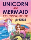 Unicorn and Mermaid Coloring Book for Kids: Coloring Activity for Ages 4 - 8 By Zoey Bird Cover Image