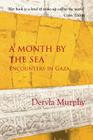 A Month by the Sea: Encounters in Gaza By Dervla Murphy Cover Image