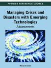 Managing Crises and Disasters with Emerging Technologies: Advancements By Murray Jennex (Editor) Cover Image
