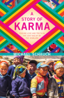 A Story of Karma: Finding Love and Truth in the Lost Valley of the Himalaya By Michael Schauch Cover Image