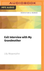 Exit Interview with My Grandmother: On 76th Between Columbus and Amsterdam, a Ninety-Two Year Old Woman Is Reading Sally Rooney By Lily Meyersohn, Lily Meyersohn (Read by) Cover Image