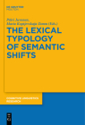 The Lexical Typology of Semantic Shifts (Cognitive Linguistics Research #58) By Päivi Juvonen (Editor), Maria Koptjevskaja-Tamm (Editor) Cover Image